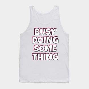 Busy Doing Something Nothing in Pink and Black Tank Top